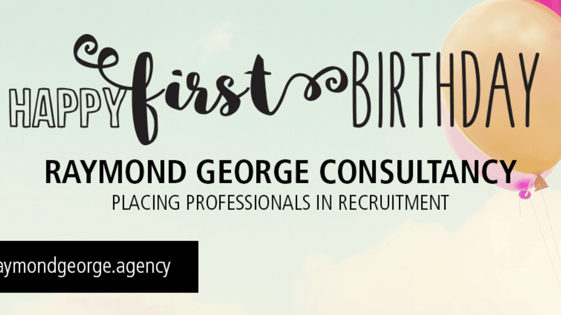 Happy 1st Birthday Raymond George Consultancy - Raymond George Consultancy